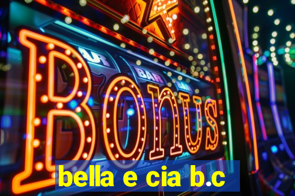 bella e cia b.c